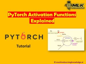 PyTorch Activation Functions - ReLU, Leaky ReLU, Sigmoid, Tanh and Softmax