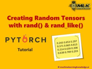 Using torch.rand() and torch.rand_like() to create Random Tensors in PyTorch